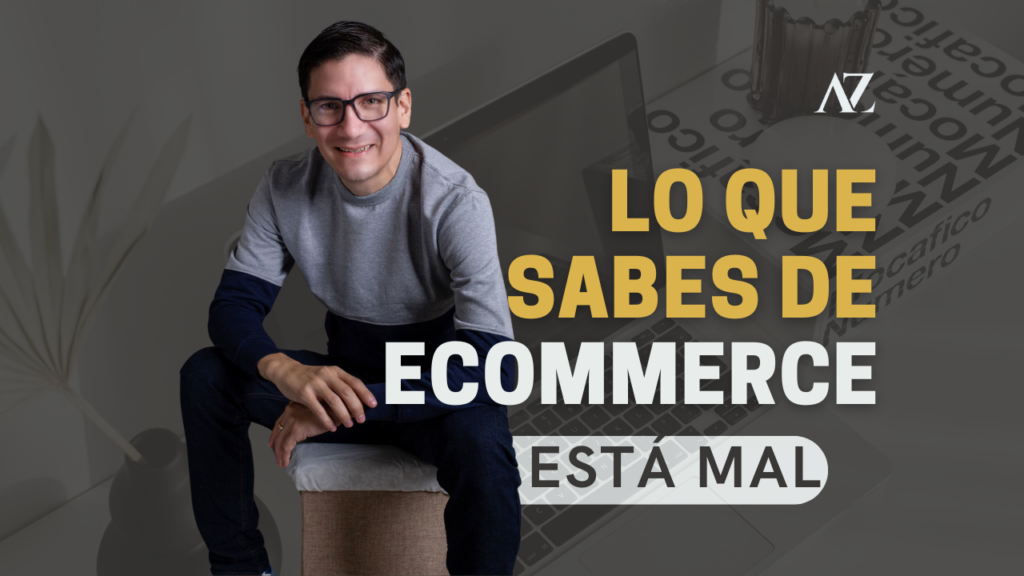 Lo Que Sabes de eCommerce Está Mal